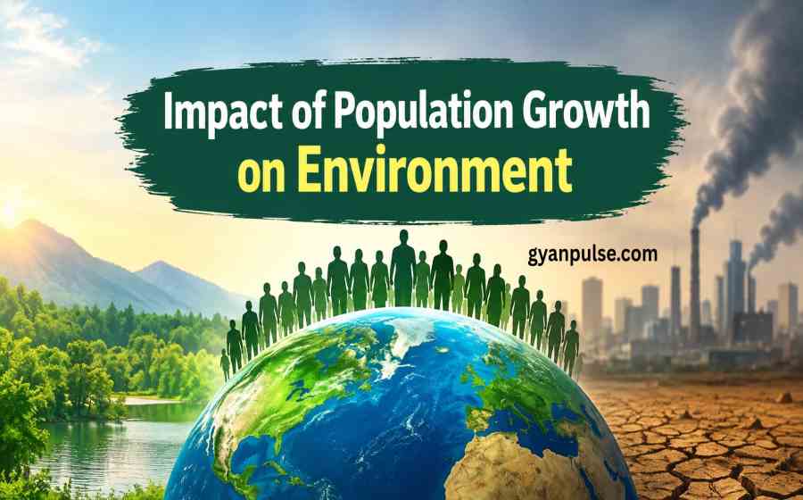 Impact of Population Growth on Environment - How Rapid Growth is Impacting Our Planet