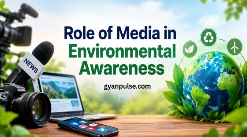 Role of Media in Environmental Awareness - How Information Drives Sustainable Change