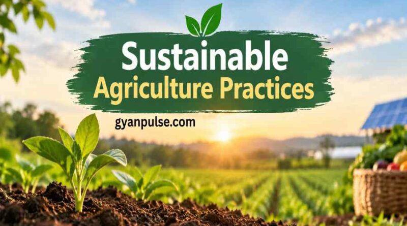 Sustainable Agriculture Practices - Smart Farming for a Greener Future
