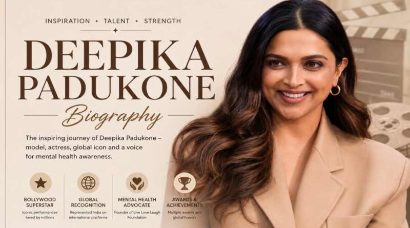 Deepika Padukone Biography - From Model to Global Bollywood Superstar