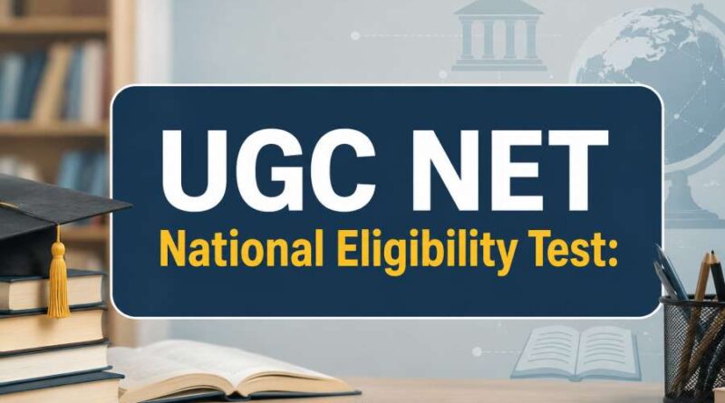 UGC NET National Eligibility Test - Eligibility, Subjects and Career Scope