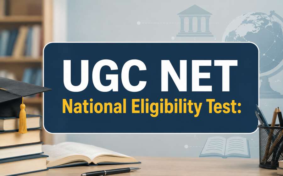 UGC NET National Eligibility Test - Eligibility, Subjects and Career Scope