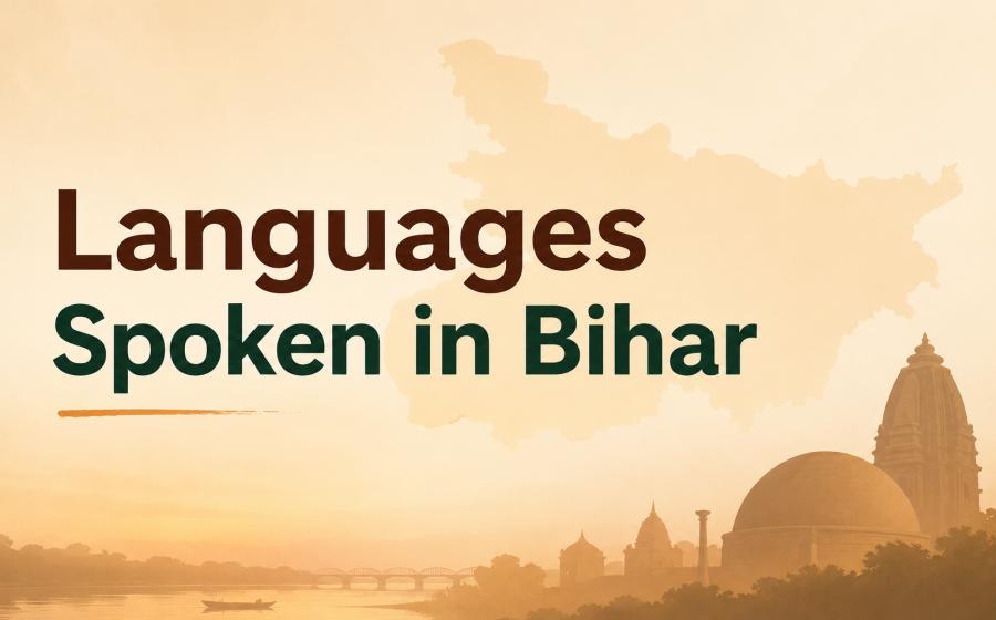 Languages Spoken in Bihar - Hindi, Maithili, Bhojpuri and the Rich Linguistic Heritage of Bihar