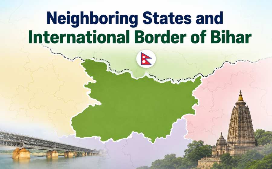Neighboring States and International Border of Bihar - Nepal Border, Geography and Strategic Importance