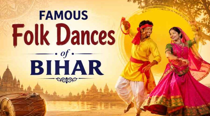 Famous Folk Dances of Bihar - Rich Cultural Heritage and Traditions