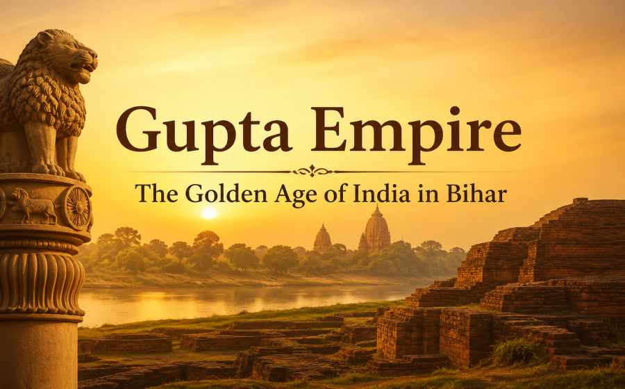 Gupta Empire The Golden Age of India in Bihar and Its Lasting Legacy