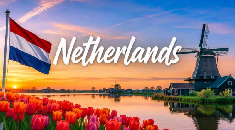 Netherlands - History, Culture, Tourism, Sports and Fascinating Facts