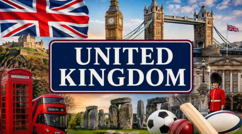 United Kingdom - History, Culture, Sports, Geography, Tourism and Interesting Facts