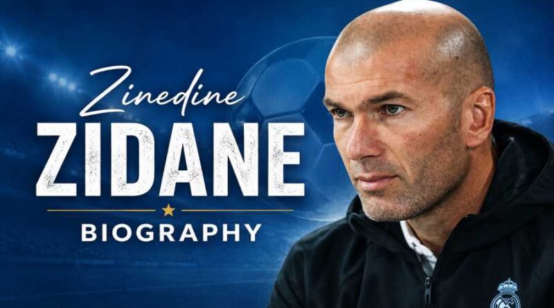 Zinedine Zidane Biography - The Legendary Football Maestro Who Inspired Millions
