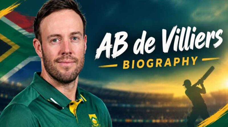 AB de Villiers Biography - The Extraordinary Journey of Cricket’s Mr. 360