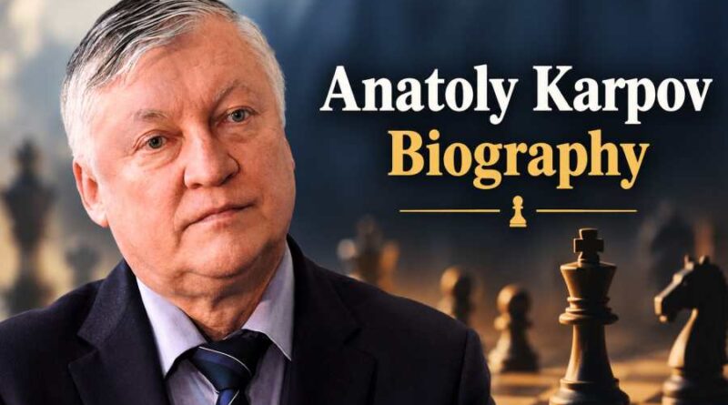 Anatoly Karpov Biography - The Chess Genius Who Ruled the World