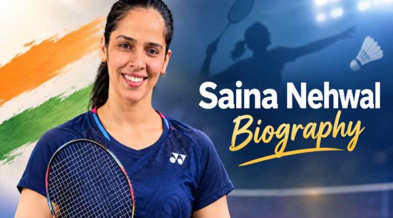 Saina Nehwal Biography - The Inspiring Journey of India’s Badminton Champion