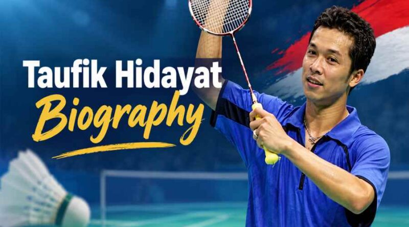 Taufik Hidayat Biography - The Indonesian Badminton Legend Who Conquered the World